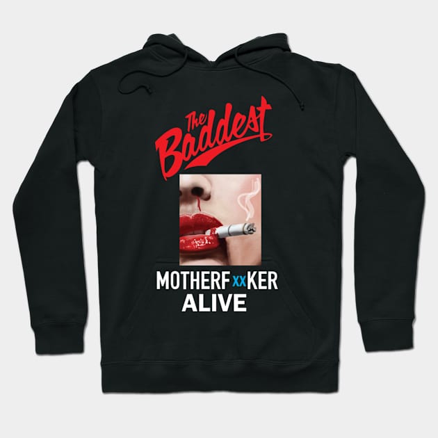 THE BADDEST MOTHERFUCKER ALIVE Hoodie by dopeazzgraphics